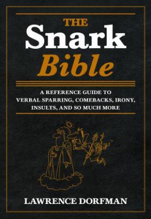 The Snark Bible by Lawrence Dorfman