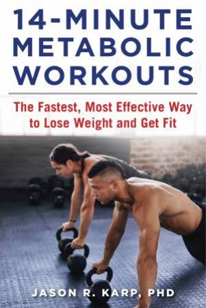 14-Minute Metabolic Workouts by Jason  R. Karp