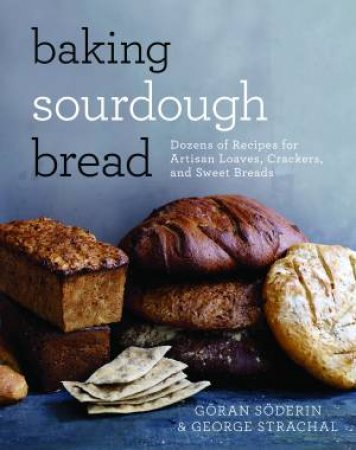 Baking Sourdough Bread by Gran Sderin & George Strachal