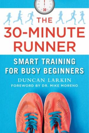 The 30-Minute Runner by Mike Moreno