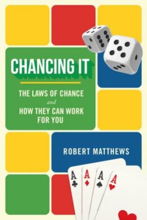 Chancing It by Robert Matthews & Larry Gonick