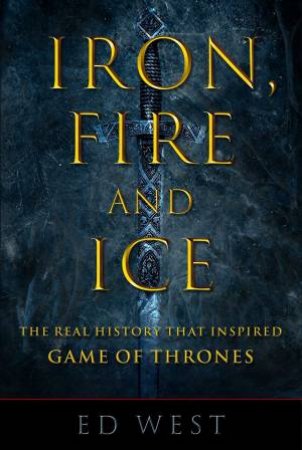 Iron, Fire And Ice by Ed West