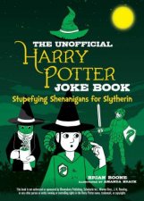 The Unofficial Harry Potter Joke Book Stupefying Shenanigans For Slytherin