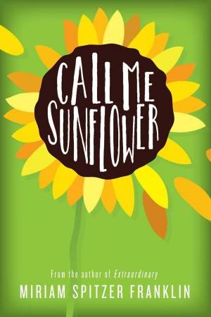 Call Me Sunflower by Miriam Spitzer Franklin