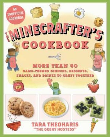 Minecrafter's Cookbook by Theoharis Tara