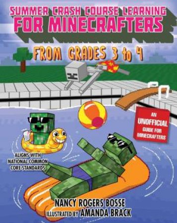 Summer Crash Course Learning For Minecrafters: From Grades 3 To 4 by Nancy Rogers Bosse