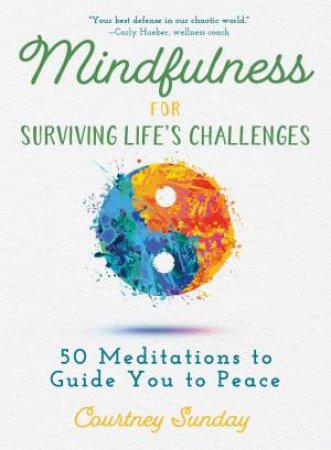 Mindfulness For Surviving Life's Challenges by Courtney Sunday