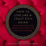 How To Live Like A Crazy Rich Asian