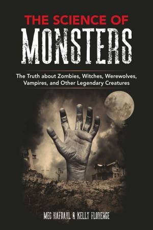 The Science Of Monsters by Meg Hafdahl & Kelly Florence