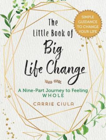 The Little Book Of Big Life Change by Carrie Ciula & Renee Loux