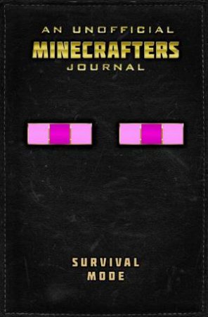 Unofficial Minecrafters Journal: Survival Mode by Various