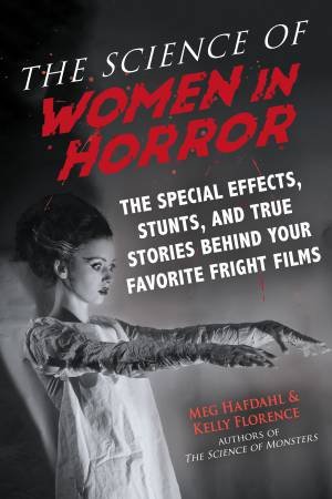 The Science Of Women In Horror by Meg Hafdahl & Kelly Florence