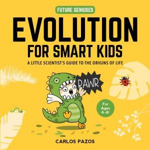 Evolution For Smart Kids by Carlos Pazos