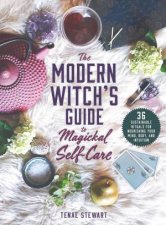 The Modern Witchs Guide To Magickal SelfCare