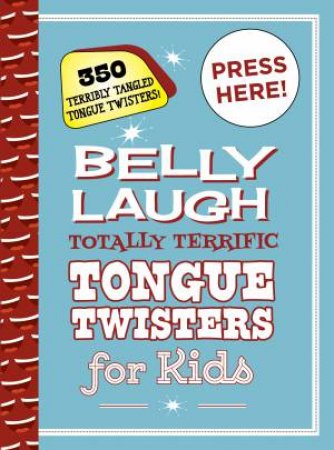 Belly Laugh Totally Terrific Tongue Twisters For Kids by Sky Pony Press