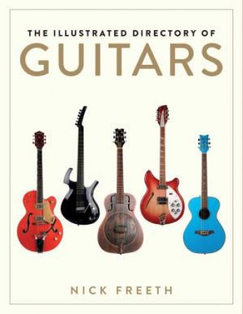 The Illustrated Directory Of Guitars by Nick Freeth