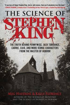 The Science Of Stephen King by Meg Hafdahl & Kelly Florence