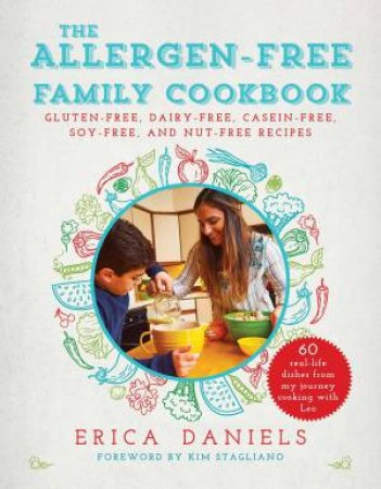 The Allergen-Free Family Cookbook by Erica Daniels & Kim Stagliano Rossi