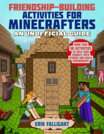 Friendship-Building Activities For Minecrafters by Erin Falligrant