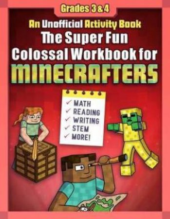 The Super Fun Colossal Workbook For Minecrafters: Grades 3 & 4 by Various