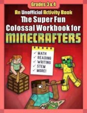 The Super Fun Colossal Workbook For Minecrafters Grades 3  4