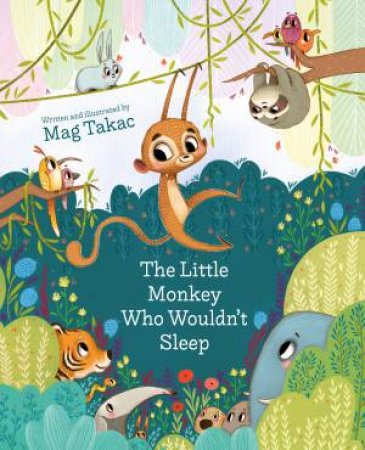 The Little Monkey Who Wouldn't Sleep by Mag Takac