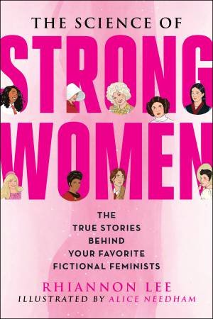 The Science Of Strong Women by Rhiannon Lee & Alice Needham