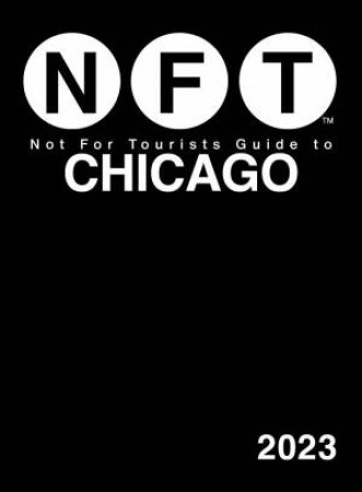 Not For Tourists Guide To Chicago 2023 by Various