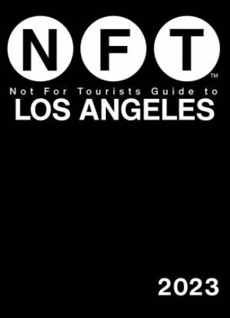 Not For Tourists Guide To Los Angeles 2023 by Various