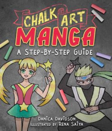 Chalk Art Manga by Danica Davidson & Rena Saiya