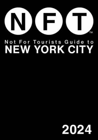 Not For Tourists Guide to New York City 2024 by Unknown