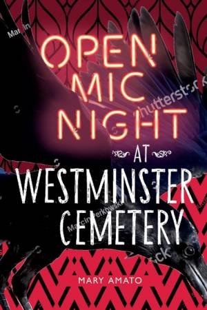 Open Mic Night at Westminster Cemetery by Mary Amato