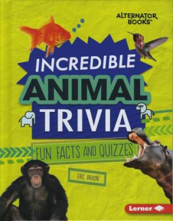 Incredible Animal Trivia by Braun Eric