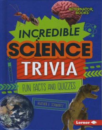 Incredible Science Trivia by E., Schwartz Heather