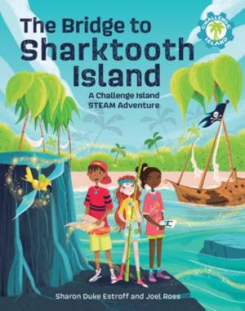 The Bridge To Sharktooth Island by Sharon Duke Estroff & Joel Ross & Mnica de Rivas