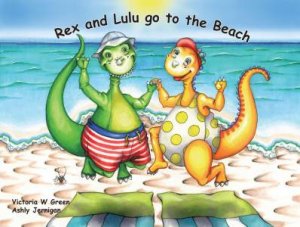 Rex And Lulu Go To The Beach by Victoria Green