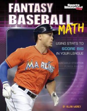 Fantasy Baseball Math: Using Stats To Score Big In Your League by Allan Morey