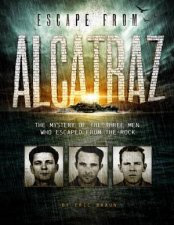 Escape from Alcatraz The Mystery of the Three Men Who Escaped From The Rock