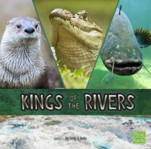 Animal Rulers: Kings of the Rivers by Jody S. Rake