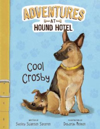 Adventures At Hound Hotel: Cool Crosby by Shelley Swanson