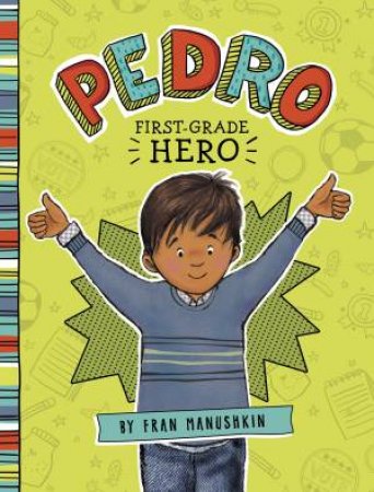 Pedro, First-Grade Hero by Fran Manushkin