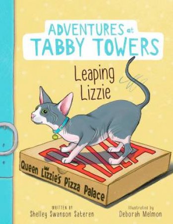 Adventures At Tabby Towers: Leaping Lizzie by Shelley Swanson Sateren