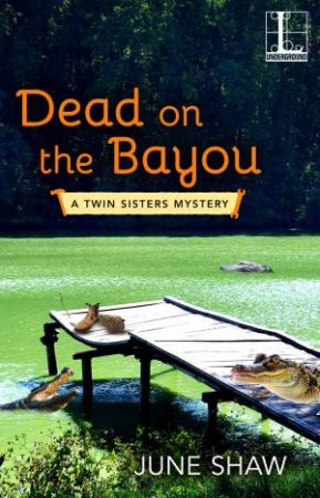 Dead On The Bayou by JUNE SHAW