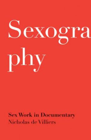 Sexography by Nicholas De Villiers