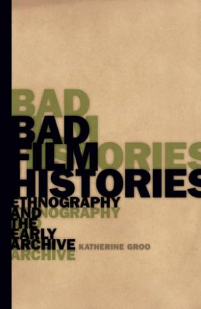 Bad Film Histories by Katherine Groo