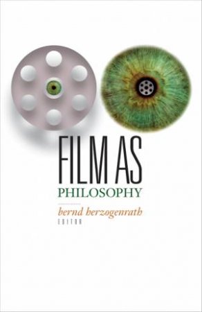 Film as Philosophy by Bernd Herzogenrath