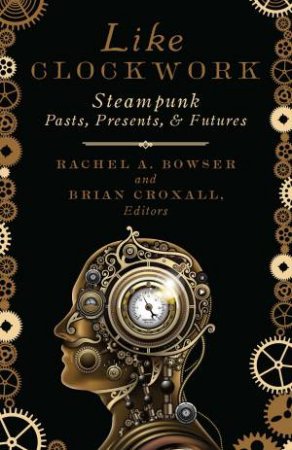 Like Clockwork by Rachel A Bowser & Brian Croxall