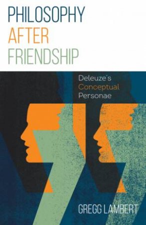 Philosophy After Friendship by Dean's Professor of the Humanities Gregg Lambert