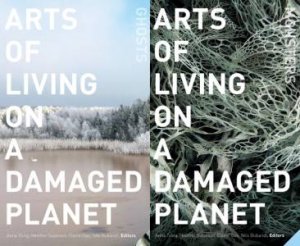 Arts Of Living On A Damaged Planet by Anna Lowenhaupt Tsing & Nils Bubandt & Elaine Gan & Heather Anne Swanson