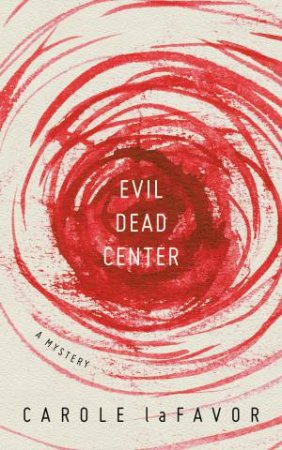 Evil Dead Center by Carole Lafavor